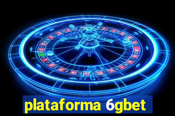 plataforma 6gbet